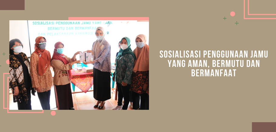 Sosialisasi Penggunaan Jamu yang Aman, Bermutu dan Bermanfaat Sosialisasi Penggunaan Jamu yang Aman, Bermutu dan Bermanfaat